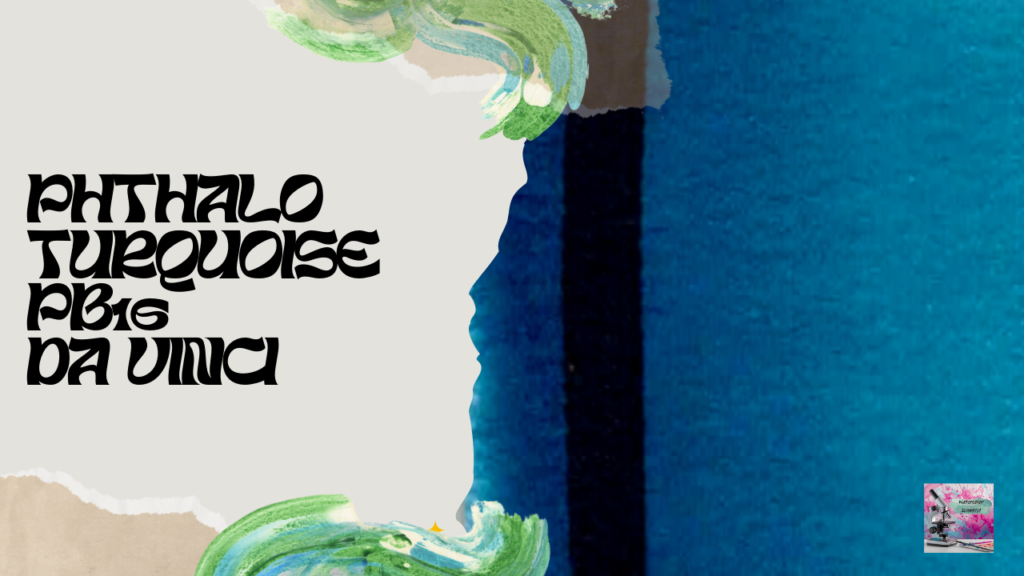 Phthalo Turquoise PB16 Da Vinci.