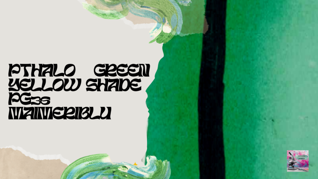 Phthalo Green Yellow Shade PG36 MaimeriBlu.